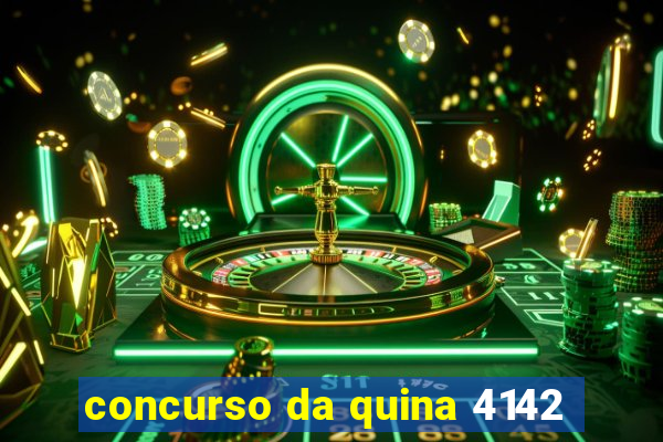 concurso da quina 4142